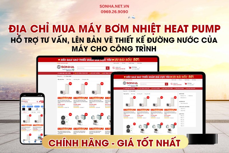 Địa chỉ mua máy bơm nhiệt Heat Pump chính hãng giá tốt nhất