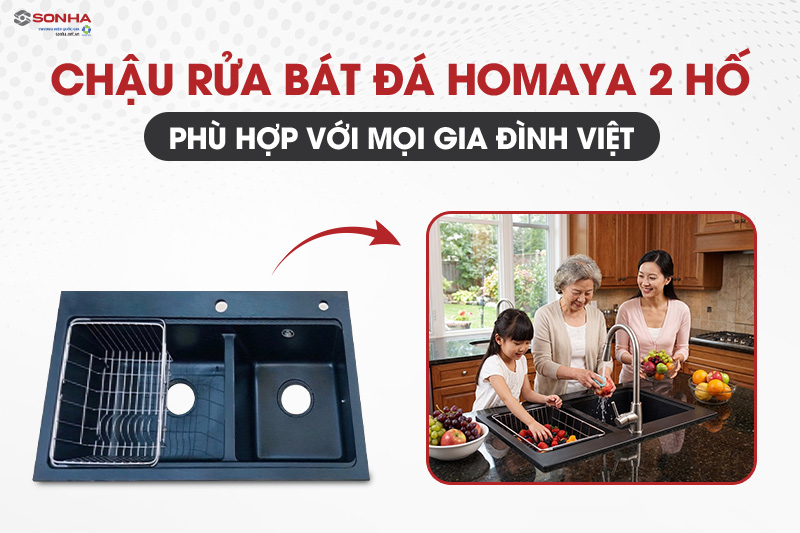 Chậu rửa b&aacute;t đ&aacute; Homaya 2 hố - Lựa chọn ho&agrave;n hảo cho mọi gia đ&igrave;nh Việt