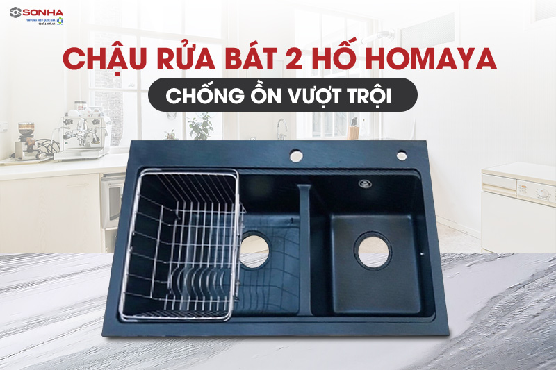 Chậu rửa b&aacute;t đ&aacute; Homaya 2 hố - Lựa chọn ho&agrave;n hảo cho mọi gia đ&igrave;nh Việt