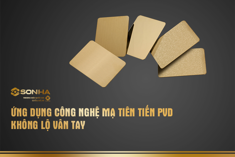 Công nghệ mạ tiên tiến PVD không lộ vân tay