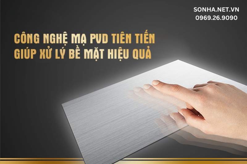 Bề mặt được xử lý hiệu quả với công nghệ mạ PVD Chrome 5 lớp