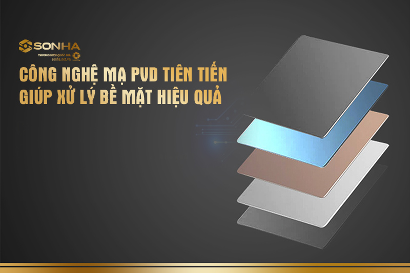 Bề mặt được xử lý hoàn hảo với công nghệ mạ PVD 5 lớp