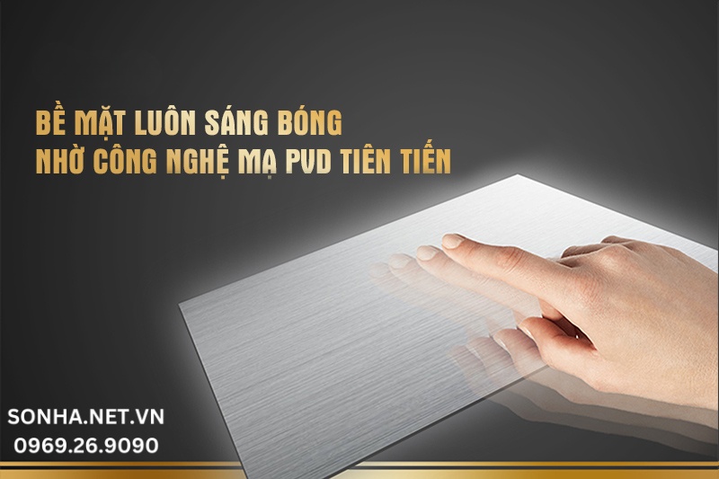 Bề mặt luôn sáng bóng với công nghệ mạ PVD 5 lớp