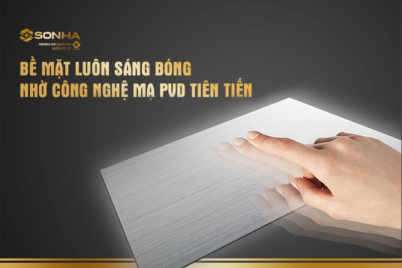 Bề mặt luôn sáng bóng với công nghệ mạ PVD 5 lớp 