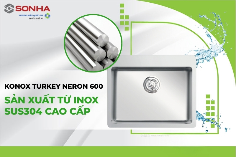 Chậu rửa bát 1 hố Konox Turkey Neron 600 được sản xuất từ inox 304