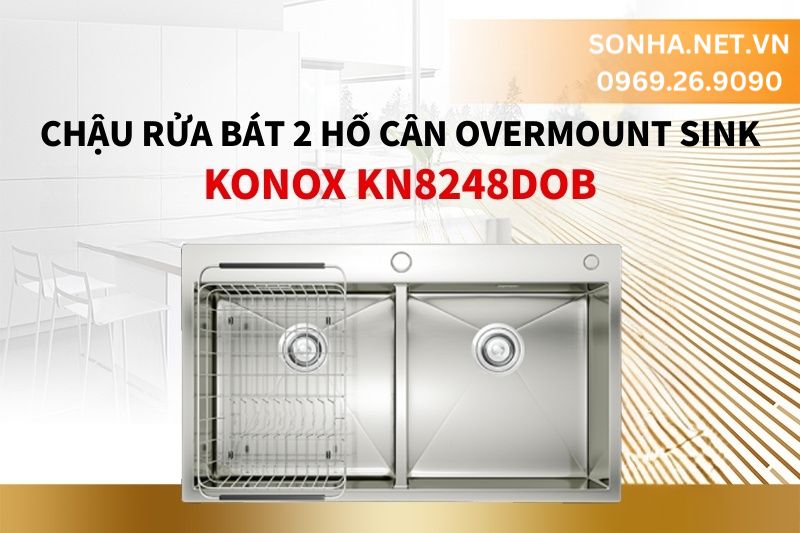 Siêu phẩm chậu 2 hố Konox Overmount Sink KN8248DOB