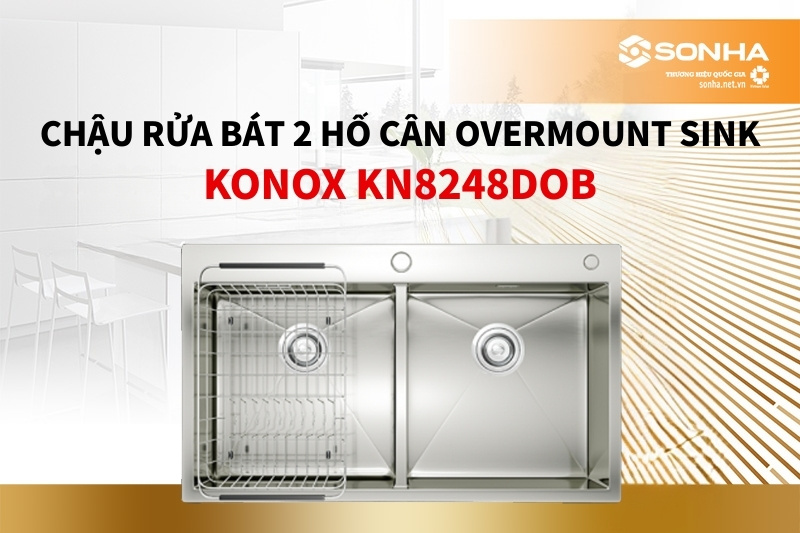 Siêu phẩm chậu 2 hố Konox Overmount Sink KN8248DOB
