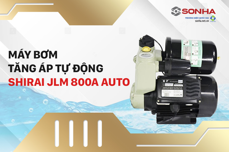 Máy bơm tăng áp tự động Shirai JLm 800A Auto