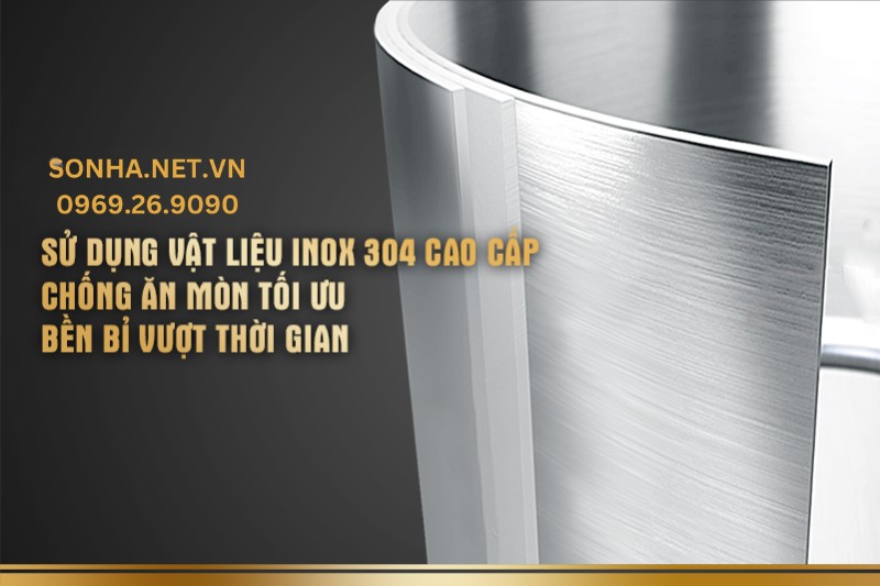 Chất liệu inox 304 siêu bền cùng năm tháng