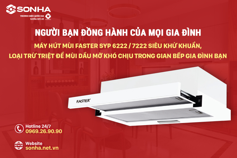 Loại bỏ triệt để mùi hôi trong gian bếp với hút mùi Faster SYP6222/7222