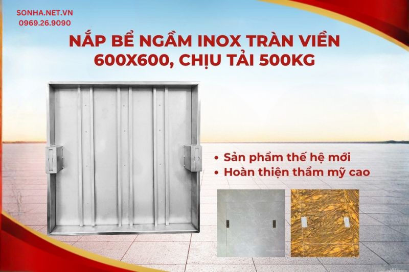 Nắp bể ngầm inox âm sàn kích thước 600x600 chịu tải 500Kg