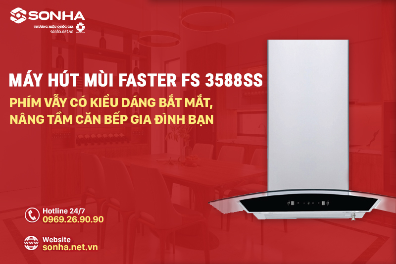 Nâng tầm căn bếp gia đình với máy hút mùi Faster FS3588SS