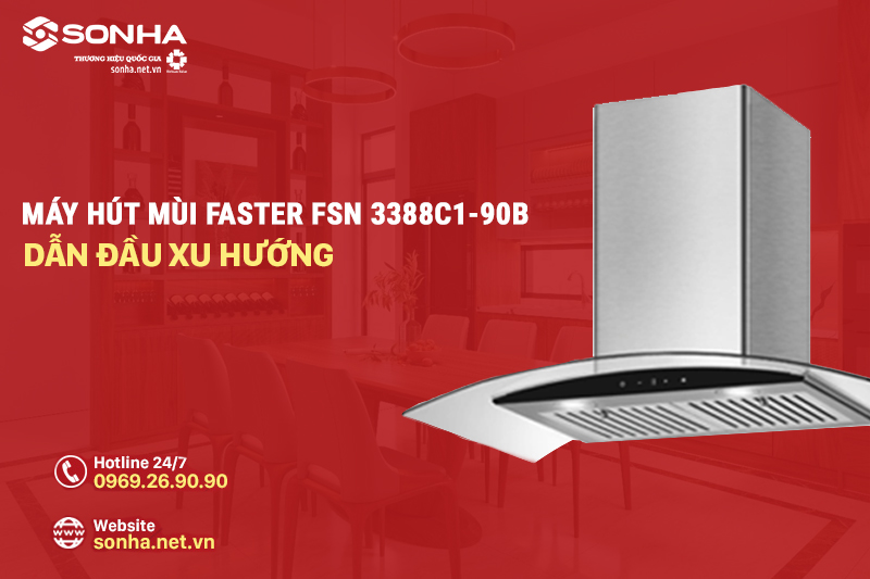 Máy hút mùi cao cấp Faster FSN3388C1 - 90B