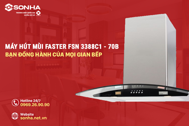 Máy hút mùi Faster FSN3388C1-70B gắn tường - người bạn đồng hành của mọi gian bếp