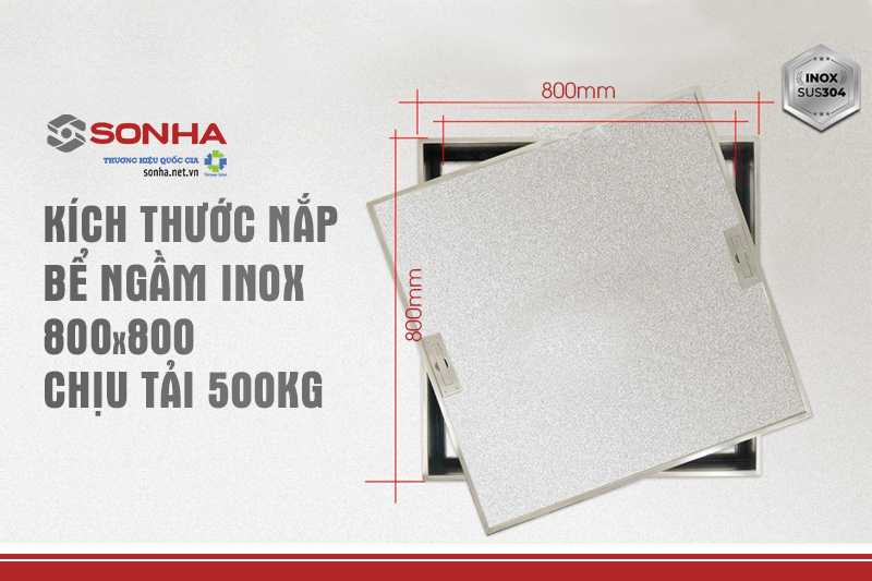 Kích thước nắp bể ngầm inox 800x800, chịu tải 500Kg