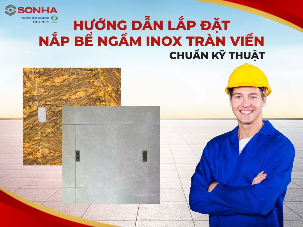 Hướng dẫn lắp đặt nắp bể nước ngầm inox tràn viền 1000x1000 chịu tải 500Kg