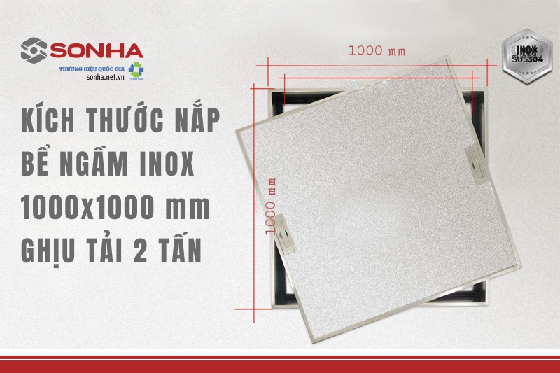 Kích thước sản phẩm nắp bể ngầm inox 1000x1000 với khả năng chịu tải 2 tấn