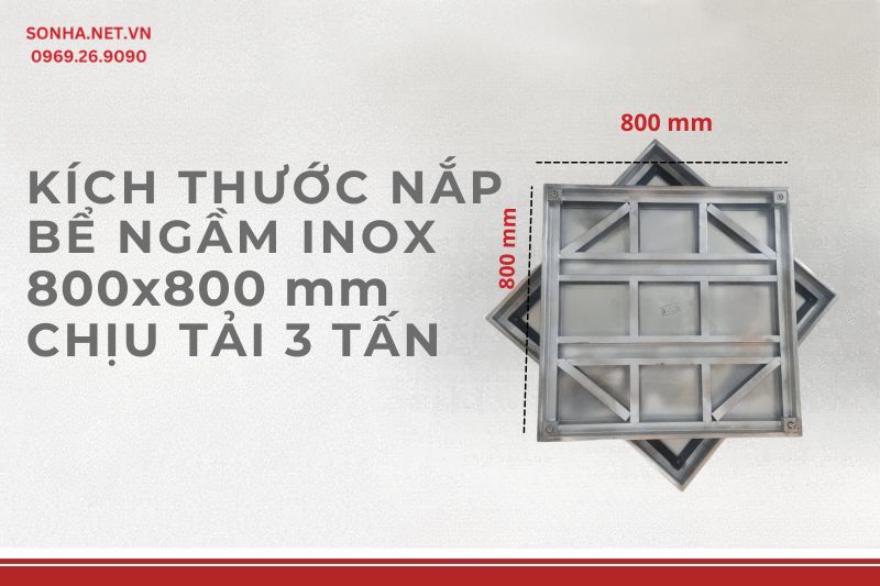  K&iacute;ch thước bể nước ngầm inox 800x800, chịu tải 3 tấn