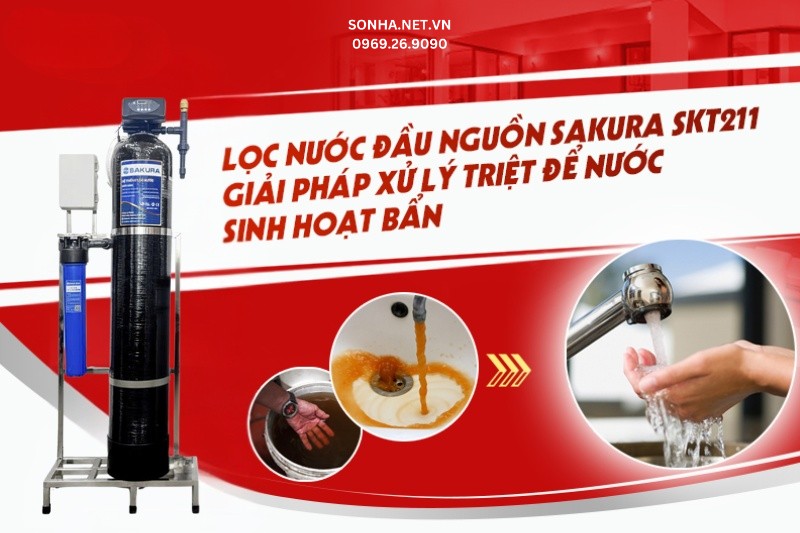Lọc tổng đầu nguồn Sakura SKT211 - Giải pháp xử lý triệt để nước sinh hoạt