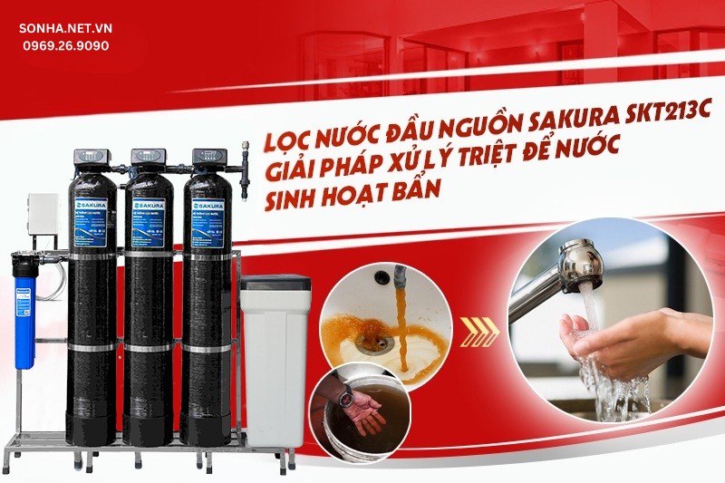 Lọc tổng đầu nguồn Sakura SKT213C xử lý triệt để nước sinh hoạt bẩn
