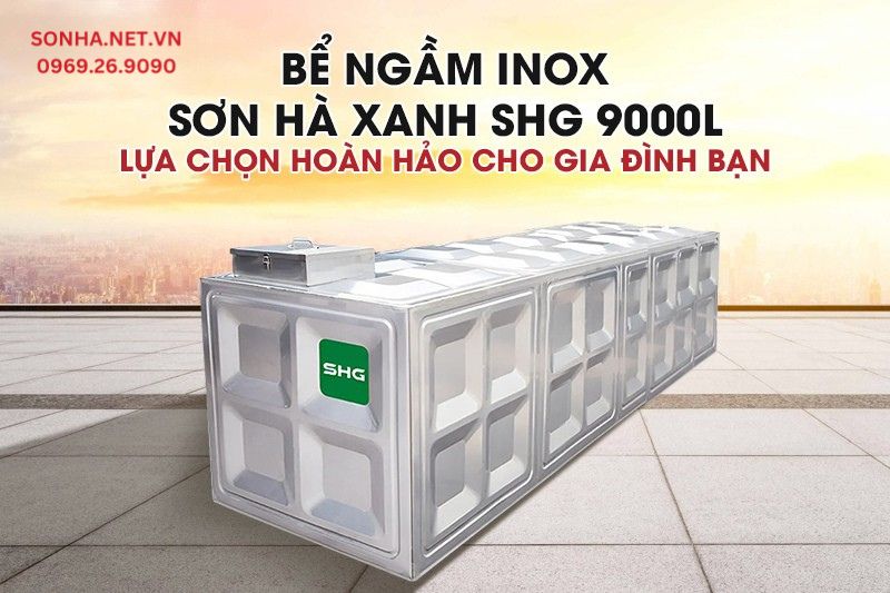 Bể ngầm inox Sơn H&agrave; Xanh SHG 9000L - Lựa chọn ho&agrave;n hảo cho gia đ&igrave;nh bạn