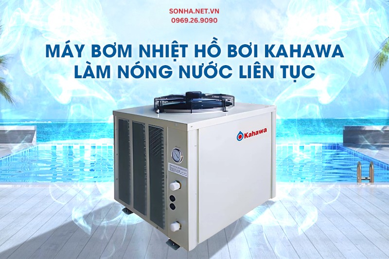 M&aacute;y bơm nhiệt hồ bơi Kahawa l&agrave;m n&oacute;ng nước li&ecirc;n tục