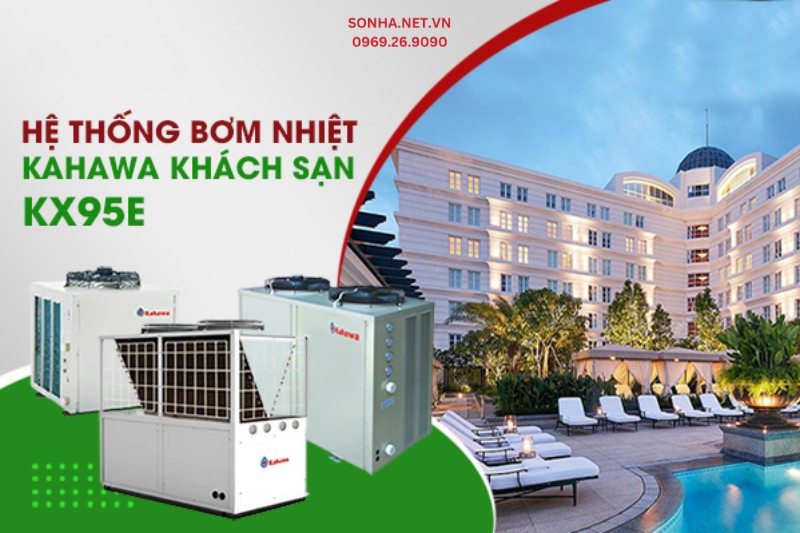 Hệ thống bơm nhiệt Kahawa kh&aacute;ch sạn KX95E