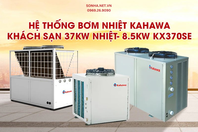 Hệ thống bơm nhiệt Kahawa kh&aacute;ch sạn 37kw Nhiệt- 8.5kw KX370SE