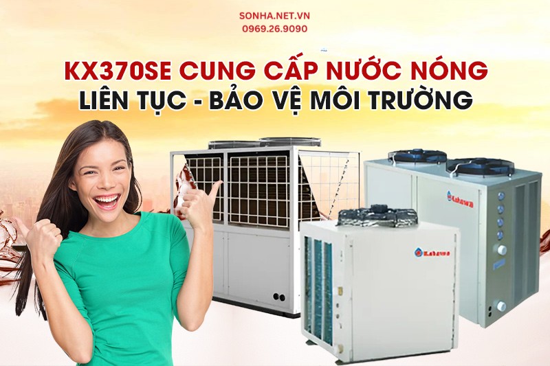 KX370SE đ&aacute;p ứng nhu cầu nước n&oacute;ng li&ecirc;n tục, bảo vệ m&ocirc;i trường