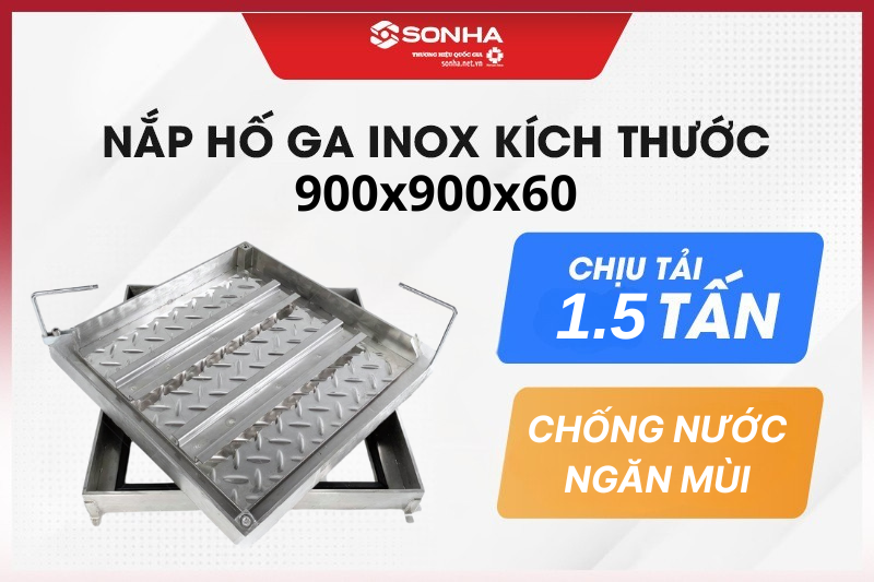 Nắp hố ga inox 304 900x900x60, chịu tải 1.5 tấn - giá rẻ