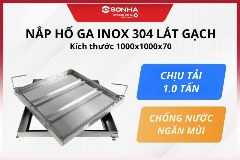 Siêu phẩm nắp hố ga inox 304 chống nước ngăn mùi 1000x1000x70 chịu tải 1 tấn