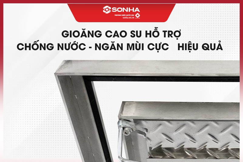 Gioăng cao su hỗ trợ chống nước, ngăn mùi 