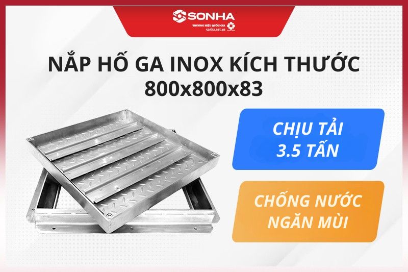 Nắp hố ga inox 304 kích thước 800x800x83 chịu tải 3,5 tấn