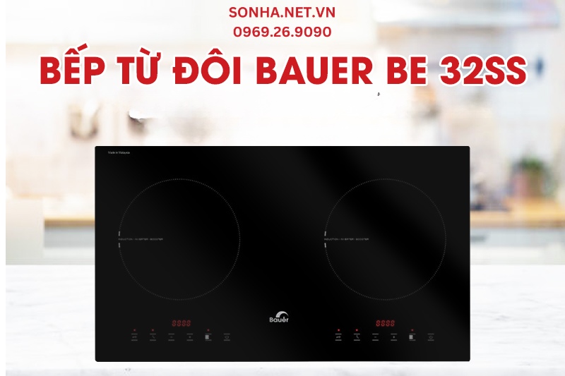 Bếp từ đôi Bauer BE 32SS - Dòng bếp từ bán chạy hàng đầu hiện nay