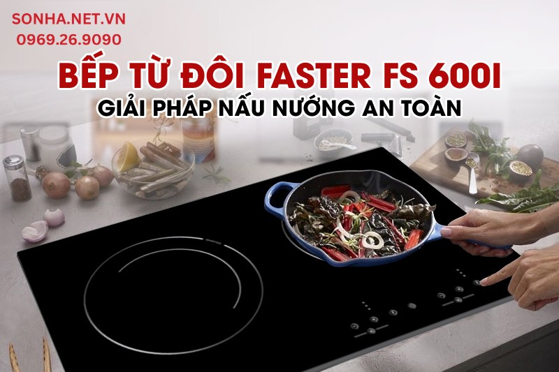 Bếp từ đôi Faster FS 600I giảm giá sốc 20%