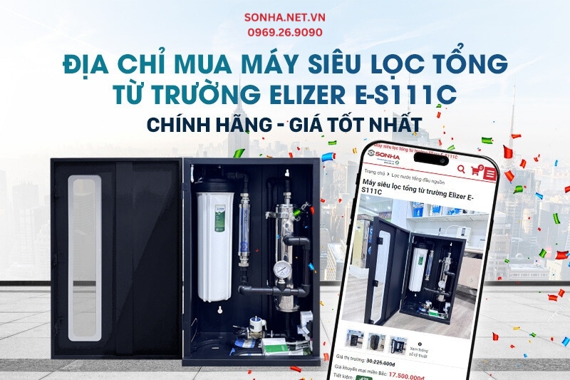 Địa chỉ mua máy lọc nước đầu nguồn Elizer E-S111C chính hãng toàn quốc