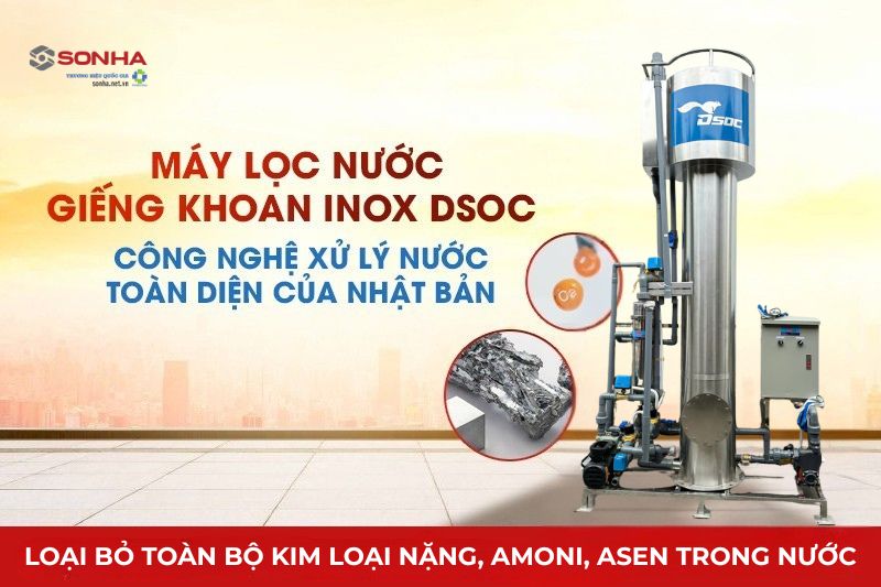 Bộ lọc nước giếng khoan inox Dsoc công suất 10m3 ứng dụng công nghệ Nhật Bản