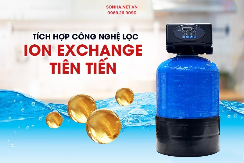 Tích hợp công nghệ lọc Ion Exchange tiên tiến