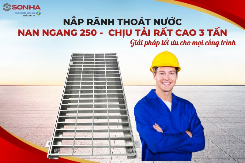 Nắp rãnh thoát nước nan ngang 250, chịu tải cao lên đến 3 tấn