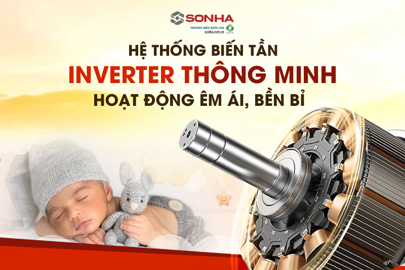 Hệ thống biến tần Inverter thông minh – Hoạt động êm ái, bền bỉ