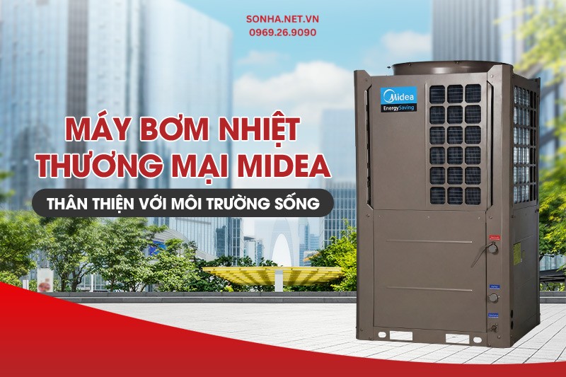 Máy bơm nhiệt thương mại Midea tối ưu chi phí vận hành