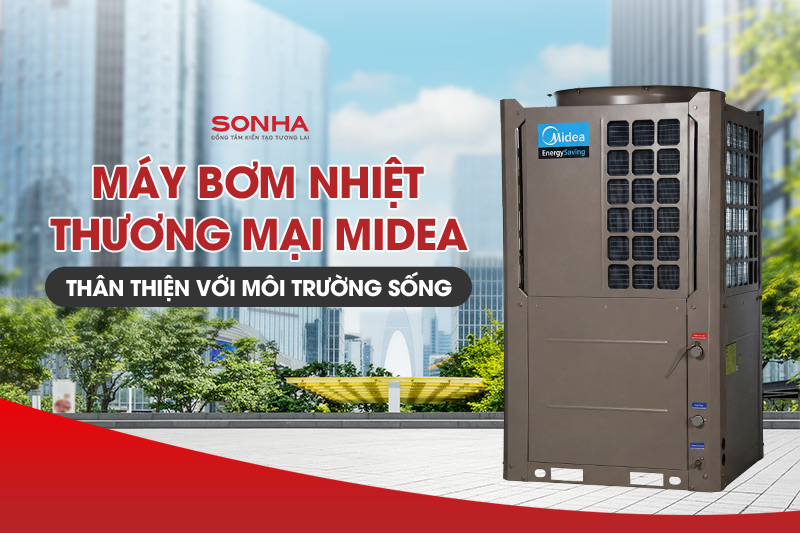 Hệ thống bơm nhiệt Midea thân thiện với môi trường