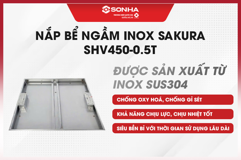Nắp bể inox Sakura SHV450-0.5T được sản xuất từ inox 304 cao cấp