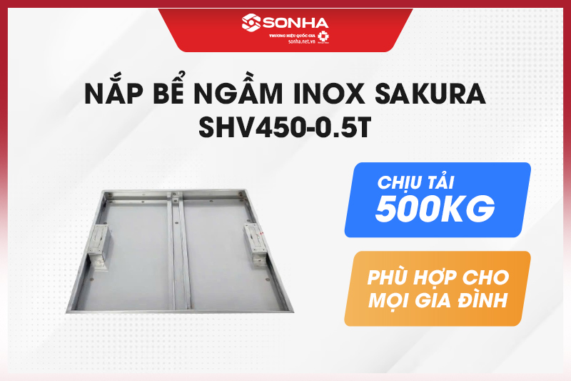 Nắp bể ngầm inox Sakura SHV450-0.5T có khả năng chịu tải 500Kg