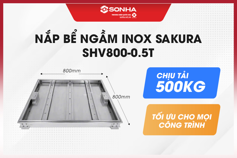 Siêu phẩm nắp bể ngầm inox âm sàn hở viền Sakura SHV800-0.5T