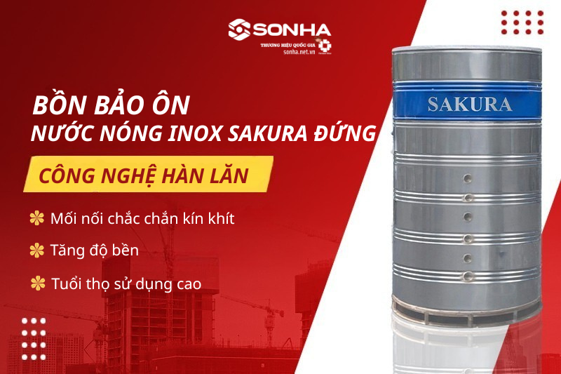 Bình bảo ôn nước nóng Sakura sử dụng công nghệ hàn lăn hiện đại