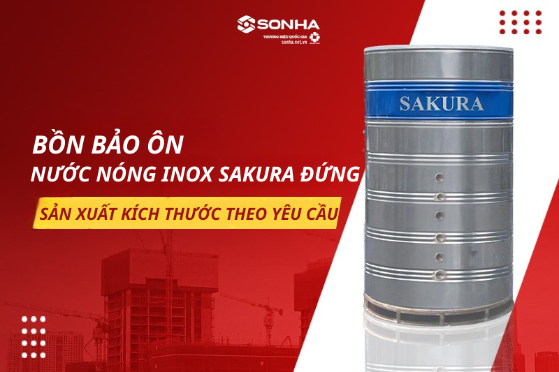 Bồn bảo ôn inox Sakura sở hữu thiết kế linh hoạt