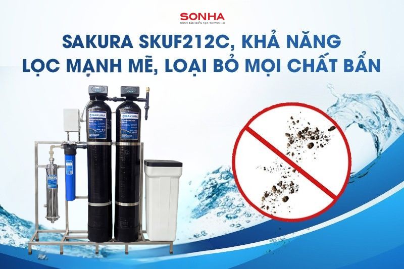 Sakura SKUF212C t&iacute;ch hợp c&ocirc;ng nghệ lọc UF loại bỏ mọi chất bẩn