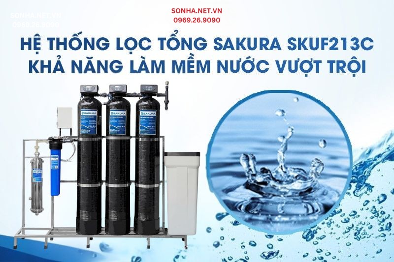 Sakura SKUF213C khả năng xử lý nước cứng hiệu quả