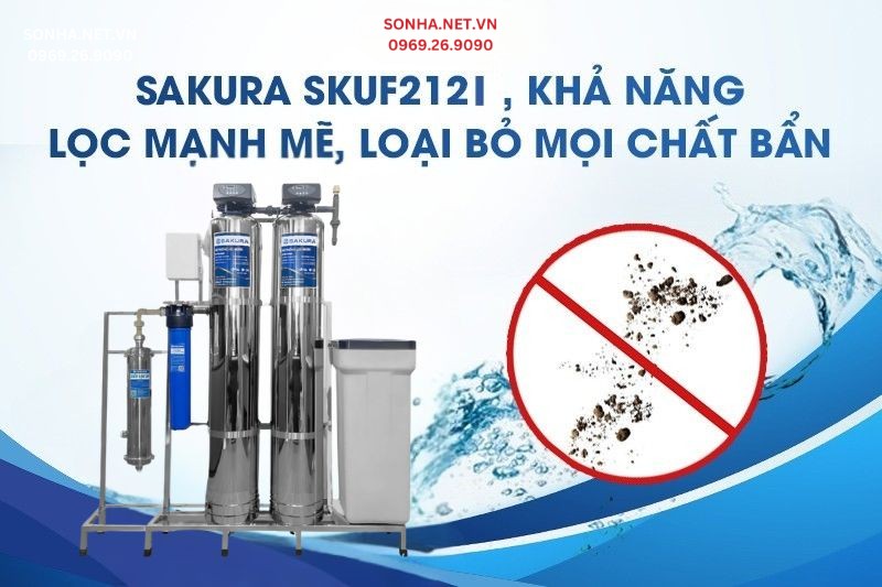 Sakura SKUF212I - khả năng lọc sạch vượt trội